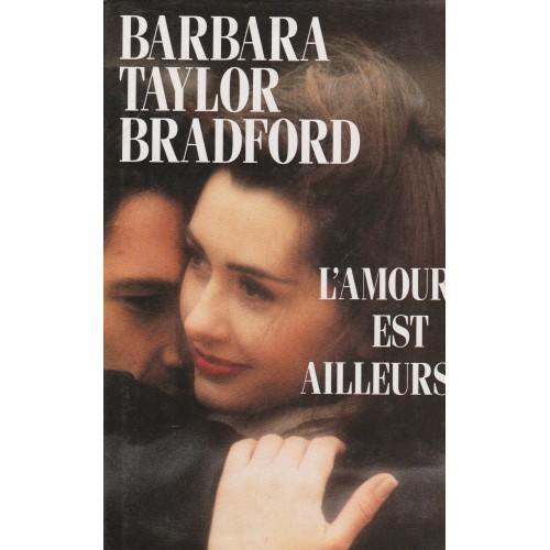 L'amour est ailleurs  Barbara Taylor Bradford